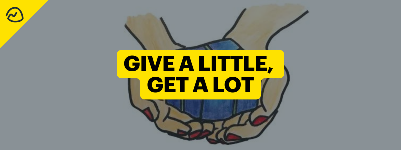 Give a Little, Get a Lot
