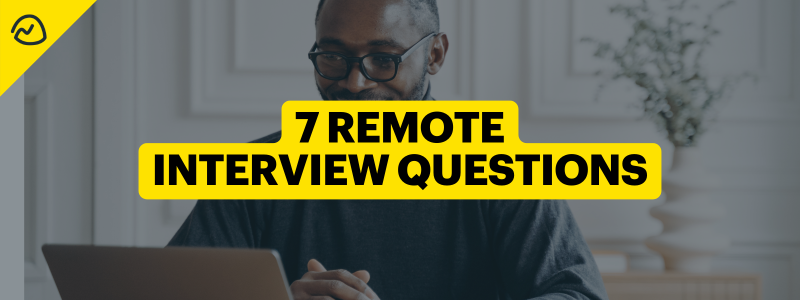 7 Basic Remote Interview Questions & Better Ones to Ask Instead