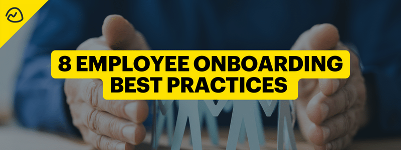 8 Employee Onboarding Best Practices to Make Everyone’s Lives Easier