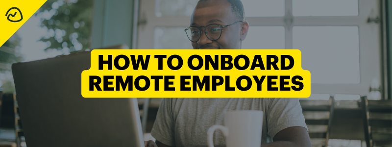 Onboarding Remote Employees: Our Best Practices on How to Do It Right