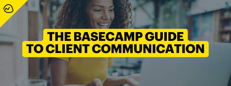 The Only Client Communication Guide You’ll Ever Need